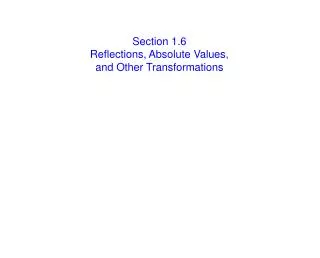 Section 1.6 Reflections, Absolute Values, and Other Transformations