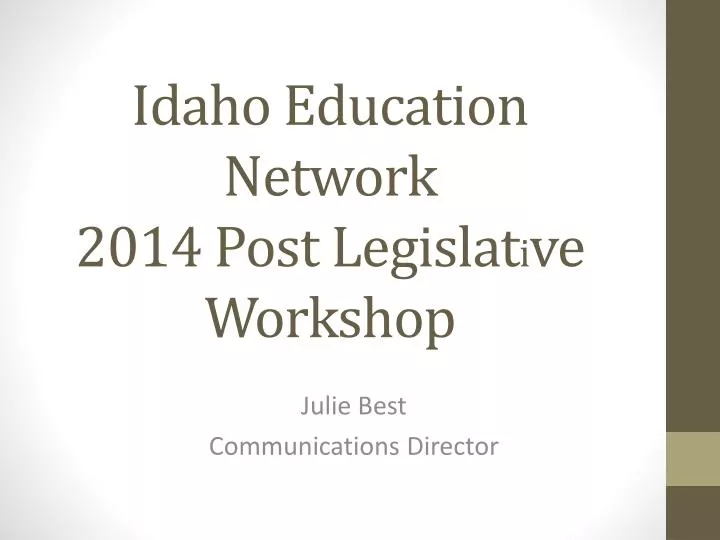 idaho education network 2014 post legislat i ve workshop