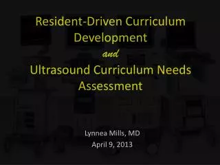 Resident-Driven Curriculum Development and Ultrasound Curriculum Needs Assessment