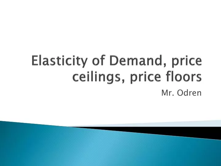 elasticity of demand price ceilings price floors