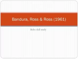 Bandura, Ross &amp; Ross (1961)