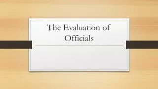 The Evaluation of Officials