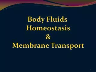 Body Fluids Homeostasis &amp; Membrane Transport