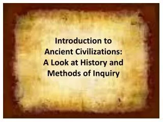 Introduction to Ancient Civilizations: A Look at History and Methods of Inquiry