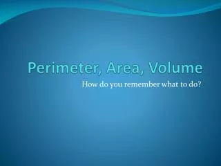 Perimeter, Area, Volume