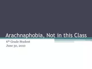 Arachnaphobia , Not in this Class