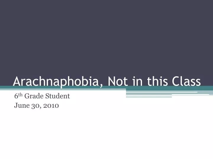 arachnaphobia not in this class