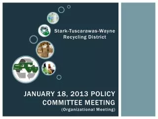 JANUARY 18, 2013 policy committee meeting (Organizational Meeting)