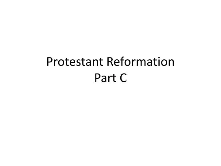 protestant reformation part c