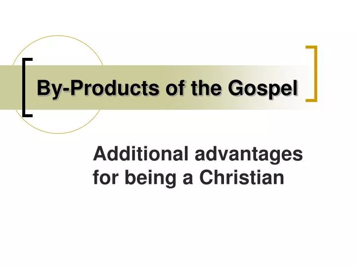 by products of the gospel