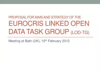 PROPOSAL FOR AIMS and strategy of the EUROCRIS Linked open data Task group (LOD-TG)