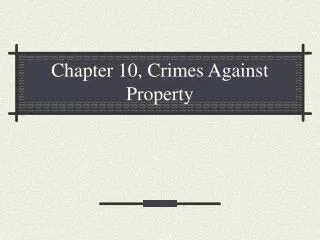 Chapter 10, Crimes Against Property