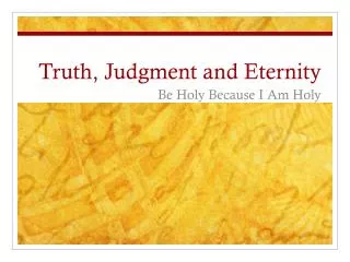 Truth, Judgment and Eternity