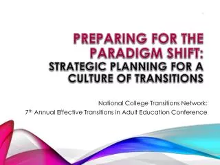 PREPARING FOR THE PARADIGM SHIFT: STRATEGIC PLANNING FOR A CULTURE OF TRANSITIONS