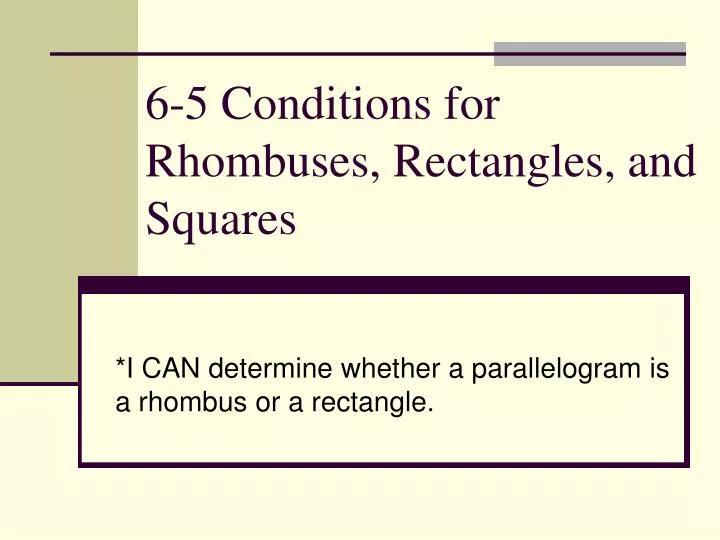 6 5 conditions for rhombuses rectangles and squares