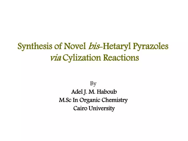 synthesis of novel bis hetaryl pyrazoles via cylization reactions