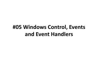 #05 Windows Control, Events and Event Handlers