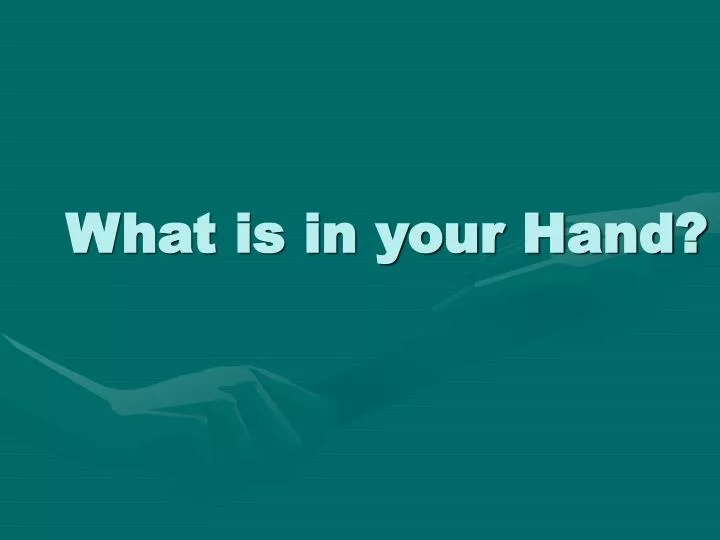 what is in your hand