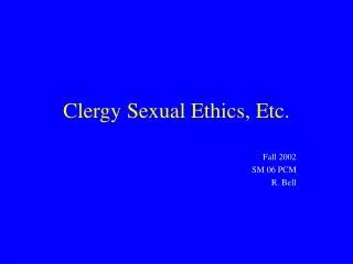 Clergy Sexual Ethics, Etc.