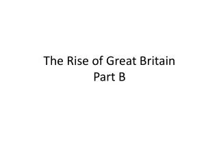 The Rise of Great Britain Part B