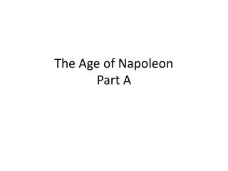 The Age of Napoleon Part A