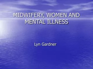 MIDWIFERY, WOMEN AND MENTAL ILLNESS