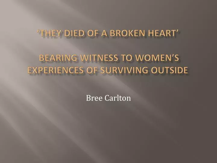 they died of a broken heart bearing witness to women s experiences of surviving outside