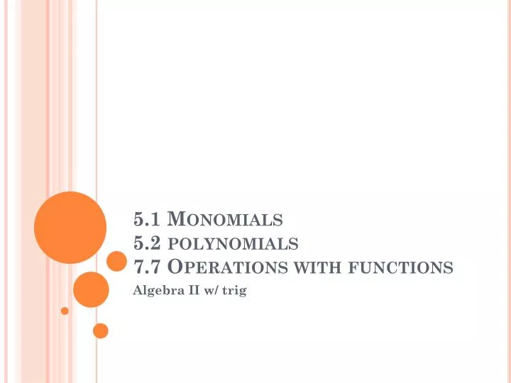 5 1 monomials 5 2 polynomials 7 7 operations with functions