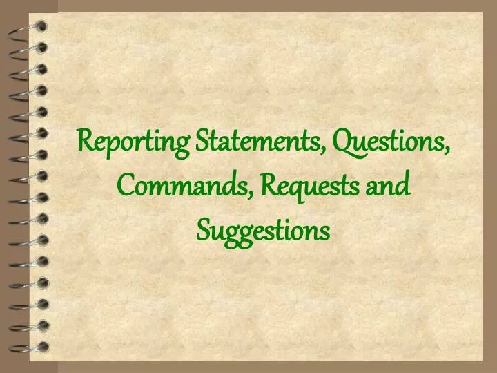 reporting statements questions commands requests and suggestions