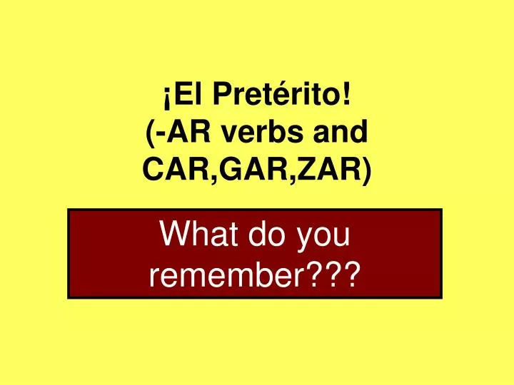 el pret rito ar verbs and car gar zar