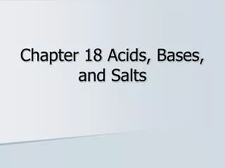 Chapter 18 Acids, Bases, and Salts