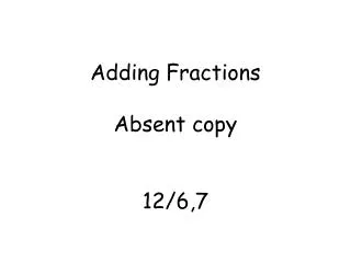 Adding Fractions Absent copy 12/6,7