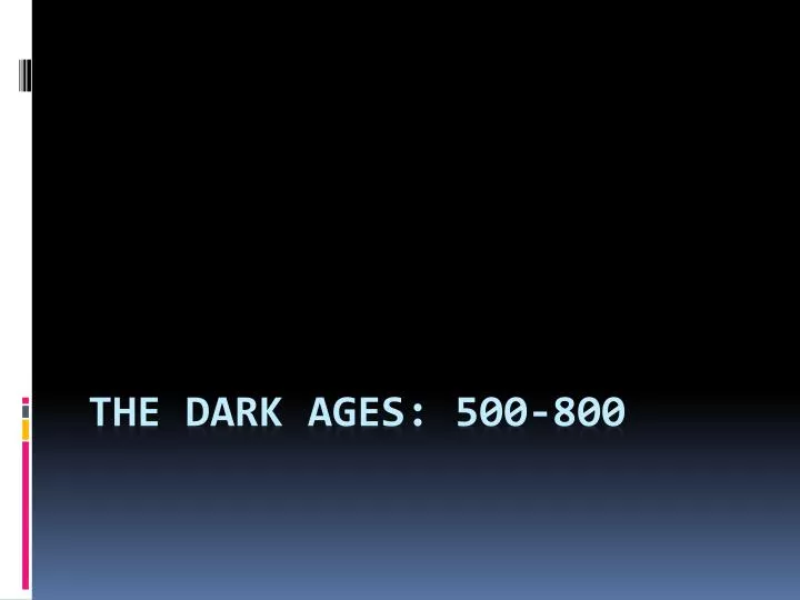 the dark ages 500 800