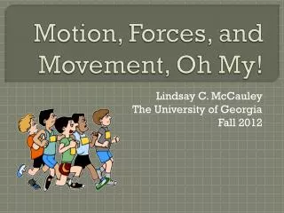 Motion, Forces, and Movement, Oh My!