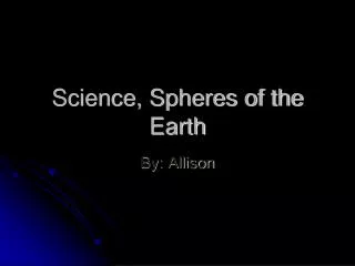 Science, Spheres of the Earth