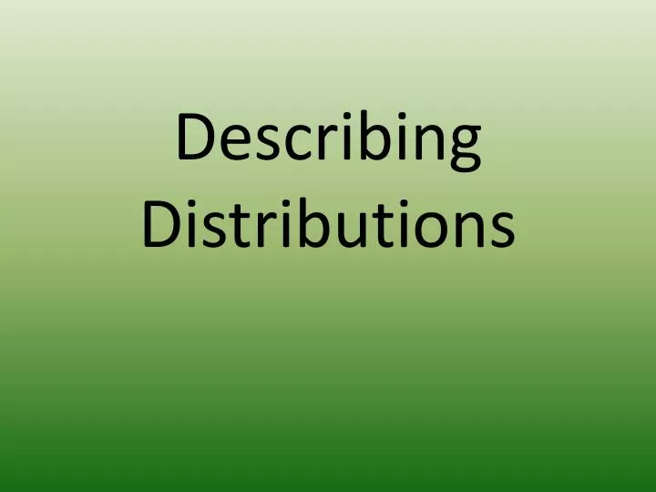 describing distributions