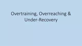 Overtraining, Overreaching &amp; Under-Recovery