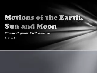 Motions of the Earth, Sun and Moon