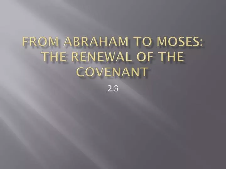 from abraham to moses the renewal of the covenant
