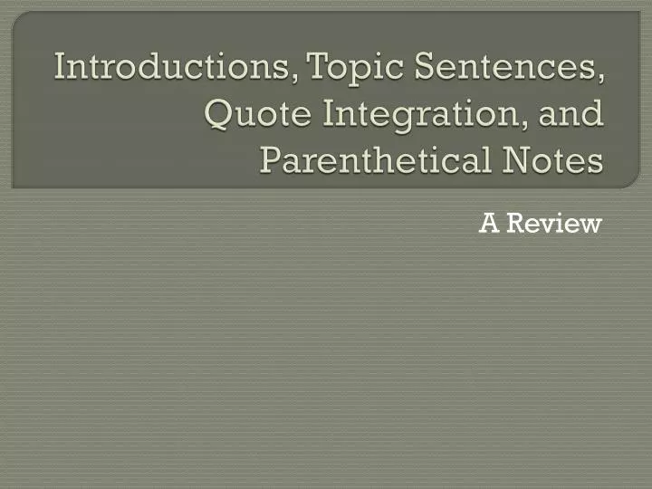 introductions topic sentences quote integration and parenthetical notes