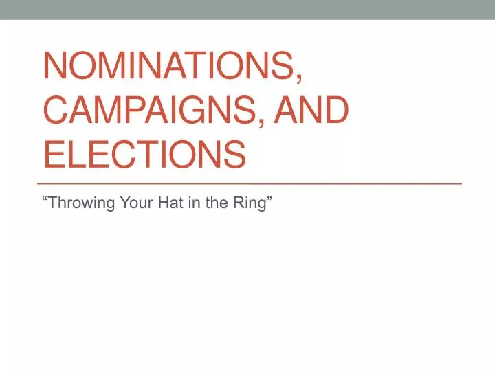 nominations campaigns and elections