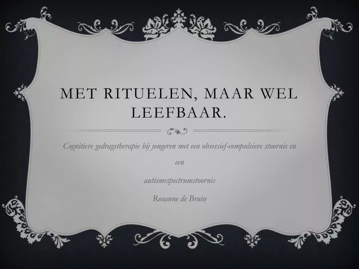 met rituelen maar wel leefbaar