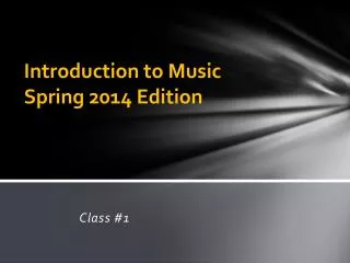 Introduction to Music Spring 2014 Edition