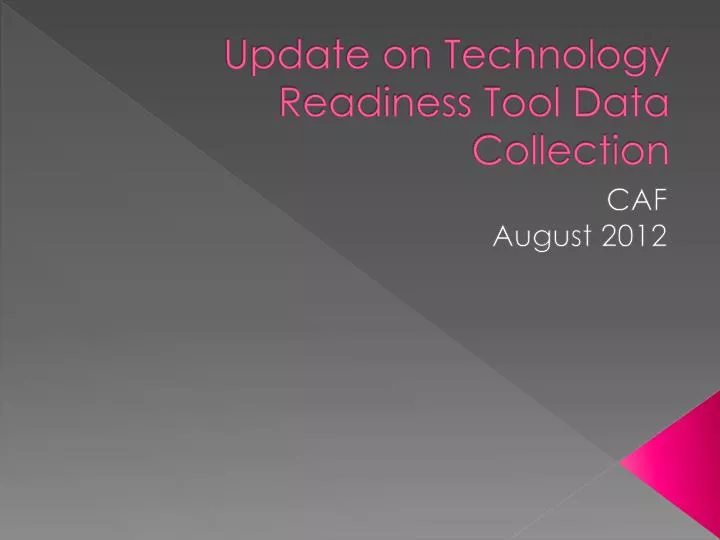 update on technology readiness tool data collection