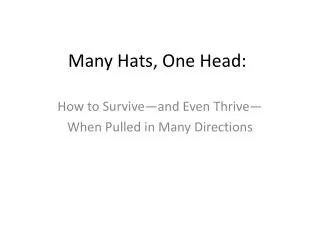 Many Hats, One Head: