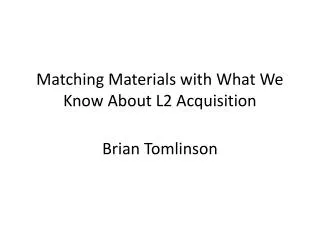 Matching Materials with What We Know About L2 Acquisition