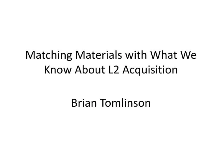 matching materials with what we know about l2 acquisition