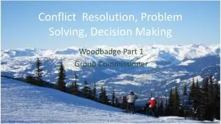 Conflict Resolution , Problem Solving , Decision Making