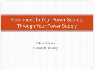 Reconnect To Your Power Source, Through Your Power Supply