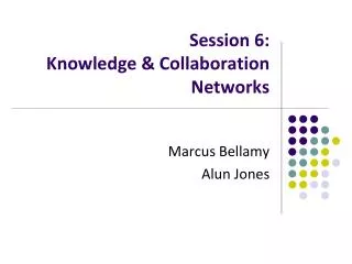 Session 6 : Knowledge &amp; Collaboration Networks